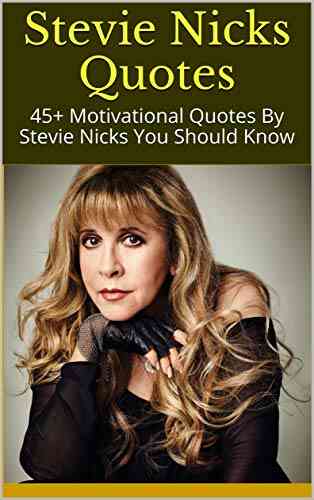 Stevie Nicks Quotes: 45+ Motivational Quotes By Stevie Nicks You Should Know