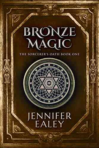 Bronze Magic: An Epic Fantasy Adventure (The Sorcerer S Oath 1)