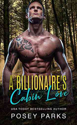 A Billionaire S Cabin Love Posey Parks