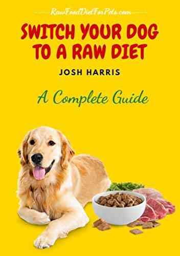 Switch Your Dog To A Raw Diet: Complete Guide To Start Raw Food For Dogs
