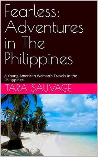 Fearless: Adventures in The Philippines : A fearless young woman comes in contact with a Muslim extremist group on one of her many adventures in Mindanao (Travel Adventures)