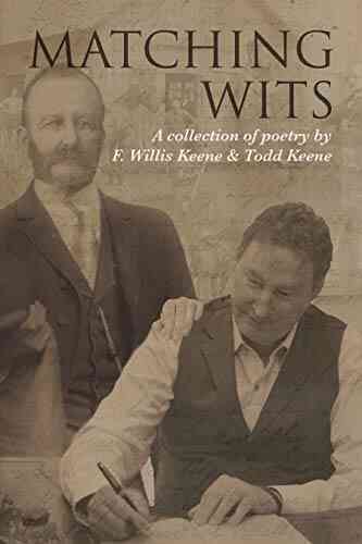 Matching Wits: A Collection Of Poetry By F Willis Keene Todd Keene
