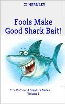 Fools Make Good Shark Bait (CJ s Outdoor Adventure 1)