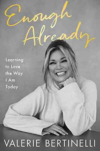 Enough Already: Learning To Love The Way I Am Today