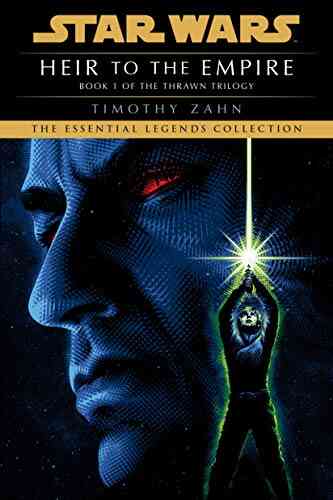 Heir To The Empire: Star Wars Legends (The Thrawn Trilogy) (Star Wars: The Thrawn Trilogy 1)