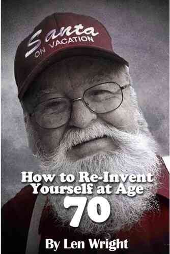 How To RE INVENT Yourself At Age 70 (or Any Age)