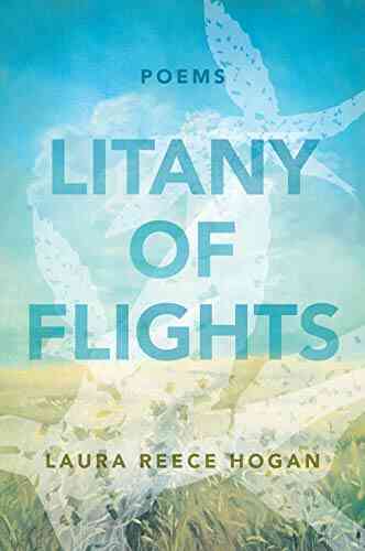 Litany Of Flights: Poems Laura Reece Hogan