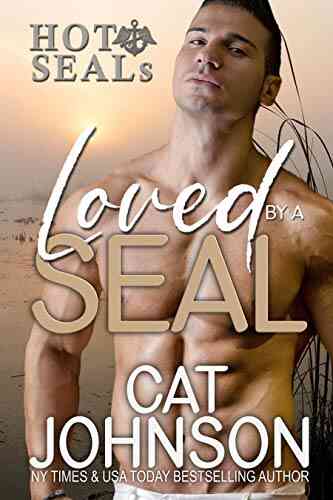 Loved By A SEAL: A Second Chance Romance (Hot SEALs)