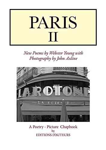 Paris II: New Poems By Webster Young With Photography By John Axline (A Paris Photography Poetry By Webster Young And John Axline 2)