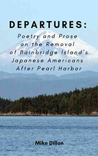 Departures: Poetry And Prose On The Removal Of Bainbridge Island S Japanese Americans After Pearl Harbor