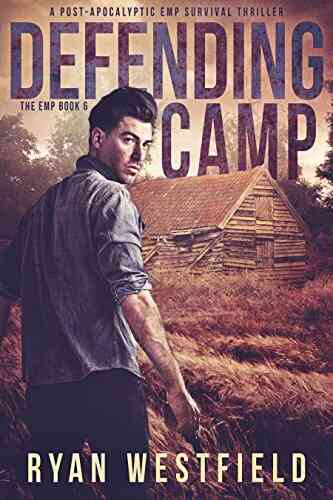 Defending Camp: A Post Apocalyptic EMP Survival Thriller (The EMP 6)