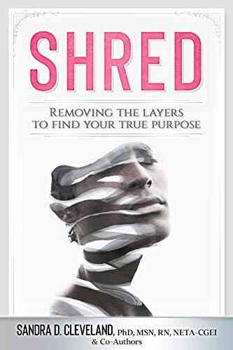 SHRED: Removing the Layers to Find Your True Purpose