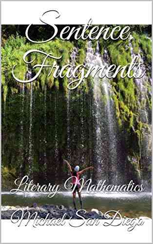 Sentence Fragments: Literary Mathematics Michael San Diego