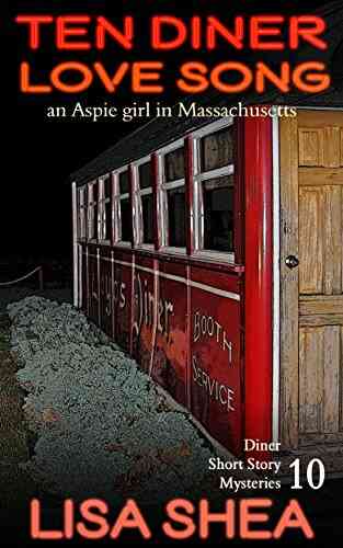 Ten Diner Love Song An Aspie Girl In Massachusetts (Diner Short Story Mysteries 10)