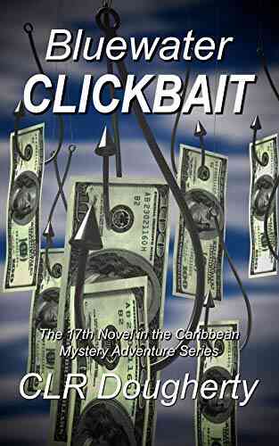 Bluewater Clickbait: The 17th Novel In The Caribbean Mystery And Adventure (Bluewater Thrillers)