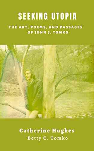 Seeking Utopia: The Art Poems and Passages of John J Tomko