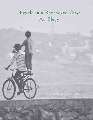 Bicycle In A Ransacked City: An Elegy