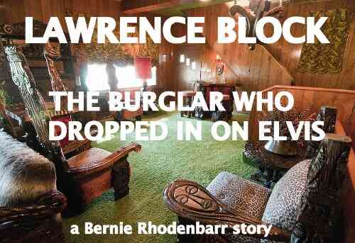 The Burglar Who Dropped In On Elvis (Bernie Rhodenbarr 12)