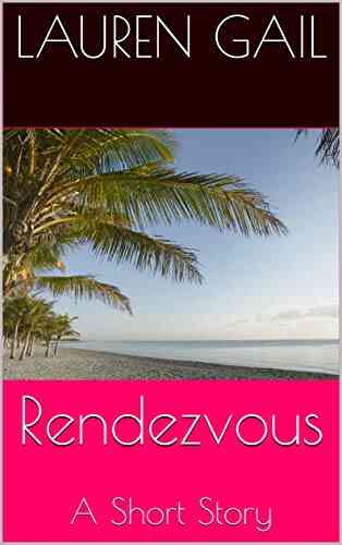 Rendezvous: A Short Story Lauren Gail