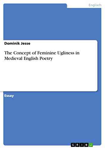 The Concept Of Feminine Ugliness In Medieval English Poetry (German Edition)
