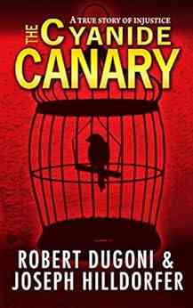 The Cyanide Canary: A True Story Of Injustice
