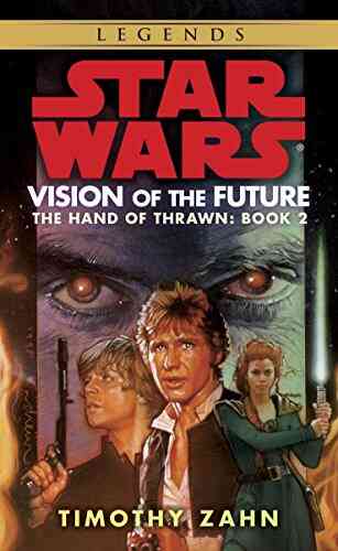 Vision Of The Future: Star Wars Legends (The Hand Of Thrawn) (Star Wars: The Hand Of Thrawn Duology Legends 2)