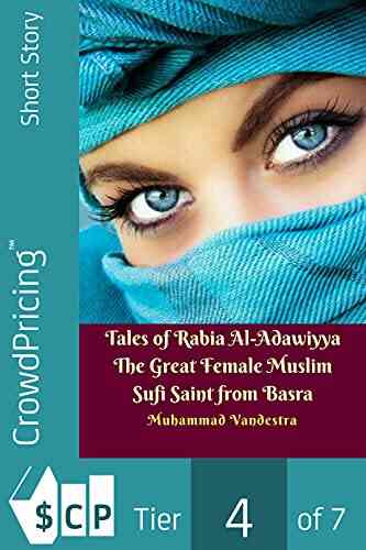 Tales of Rabia Al Adawiyya The Great Female Muslim Sufi Saint from Basra