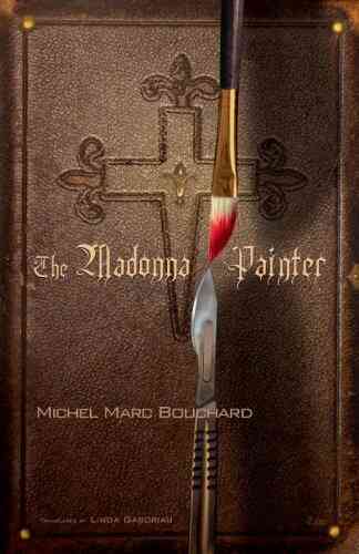 The Madonna Painter Michel Marc Bouchard