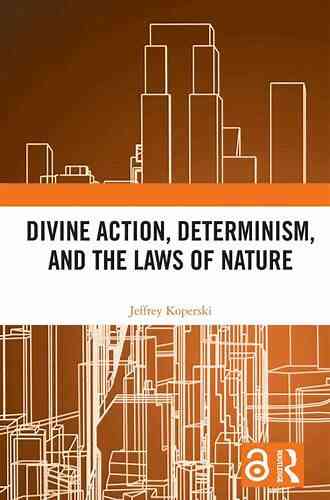 Divine Action Determinism And The Laws Of Nature