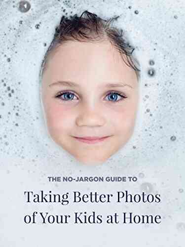 The No Jargon Guide To Taking Better Photos Of Your Kids At Home