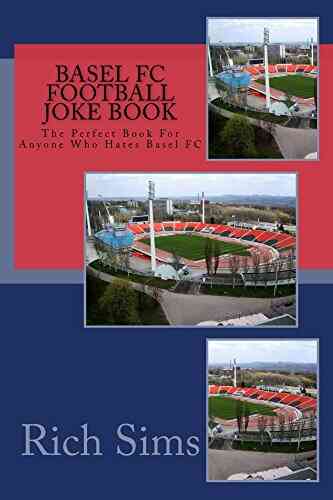 BASEL FC Football Joke Book: The Perfect For Anyone Who Hates Basel FC (Soccer Joke Books)