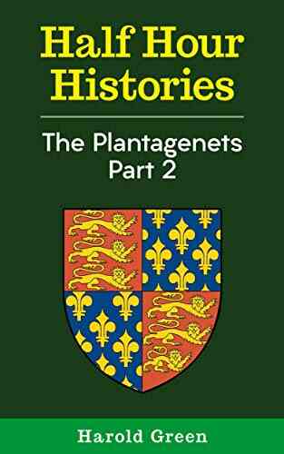 The Plantagenets Part 2: 1307 1399 (Half Hour Histories)