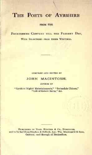 The Poets Of Ayrshire From The Fourteenth Century Till The Present Day With Selections From Their Writings