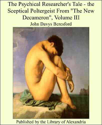 The Psychical Researcher S Tale The Sceptical Poltergeist From The New Decameron Volume III
