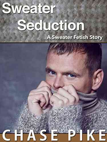 Sweater Seduction: A Sweater Fetish Story