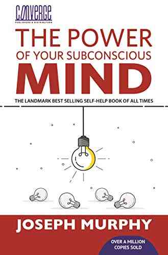 The Power Of Your Subconscious Mind: By Joseph Murphy