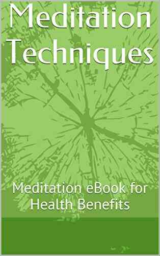 Meditation Techniques: Meditation EBook For Health Benefits
