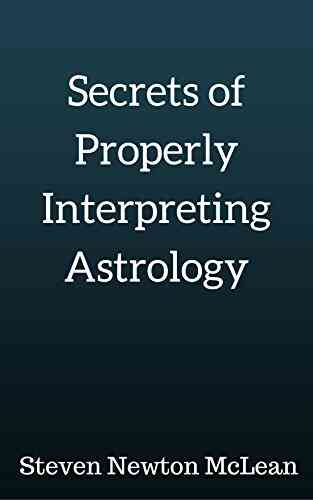 Secrets Of Properly Interpreting Astrology
