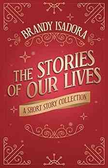 The Stories Of Our Lives: A Short Story Collection