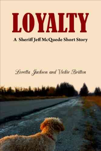 Loyalty: A Complete Jeff McQuede High Country Mystery Short Story (A Deal On A Handshake Anthology)
