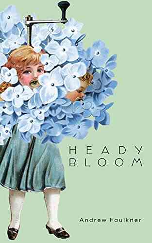 Heady Bloom Andrew Faulkner