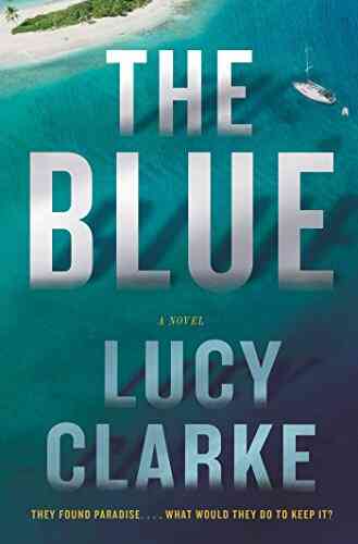 The Blue: A Novel Lucy Clarke