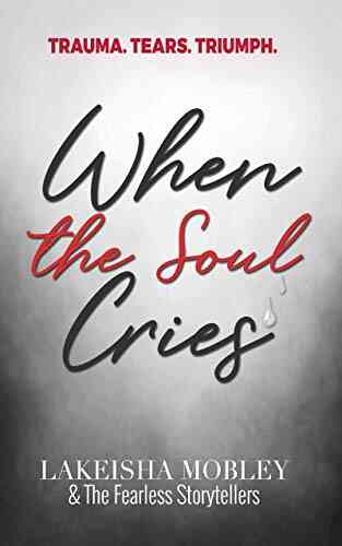 When The Soul Cries: Trauma Tears Triumph High Price Tags