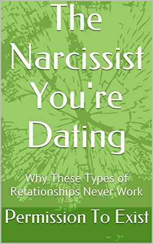 The Narcissist You re Dating: Why These Types of Relationships Never Work