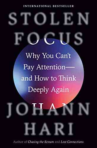 Stolen Focus: Why You Can T Pay Attention And How To Think Deeply Again