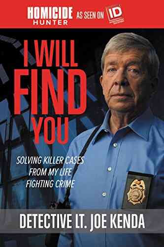 I Will Find You: Solving Killer Cases From My Life Fighting Crime (Homicide Hunter)