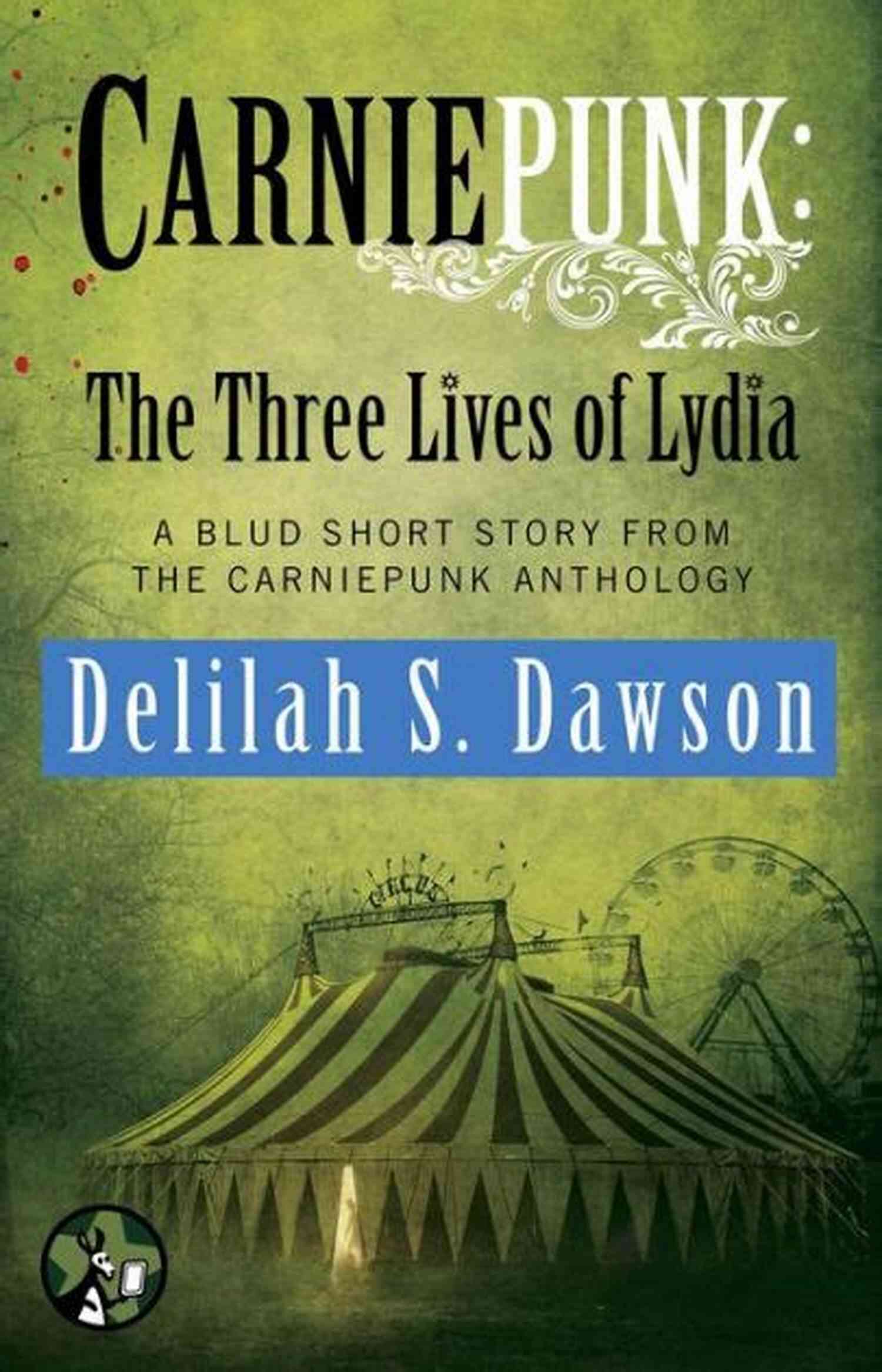 Carniepunk: The Three Lives Of Lydia Short Story Besieged: Nine Of The Iron Druid Chronicles (Short Stories)