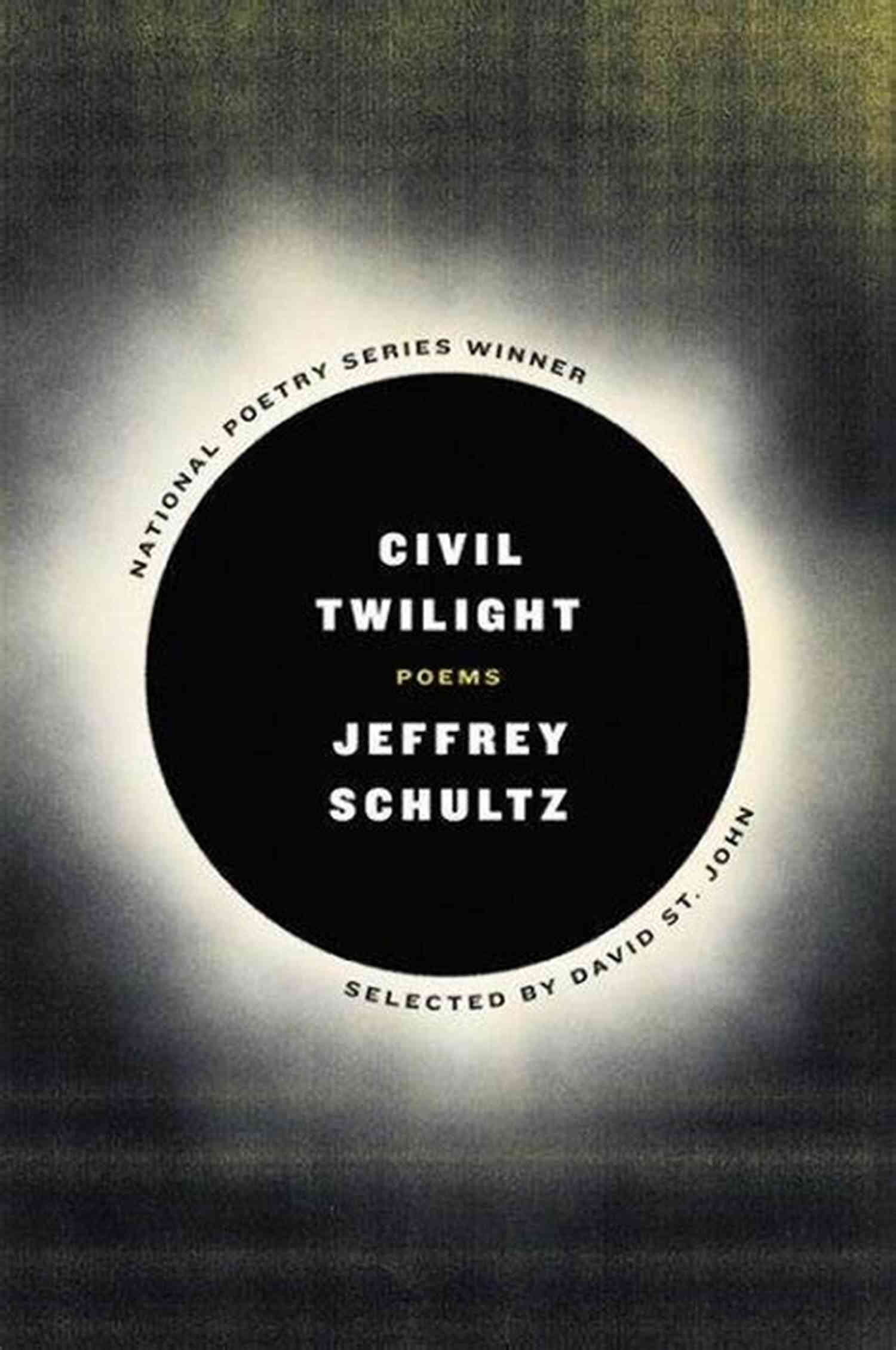 Civil Twilight Poems By Jeffrey Schultz Civil Twilight: Poems Jeffrey Schultz