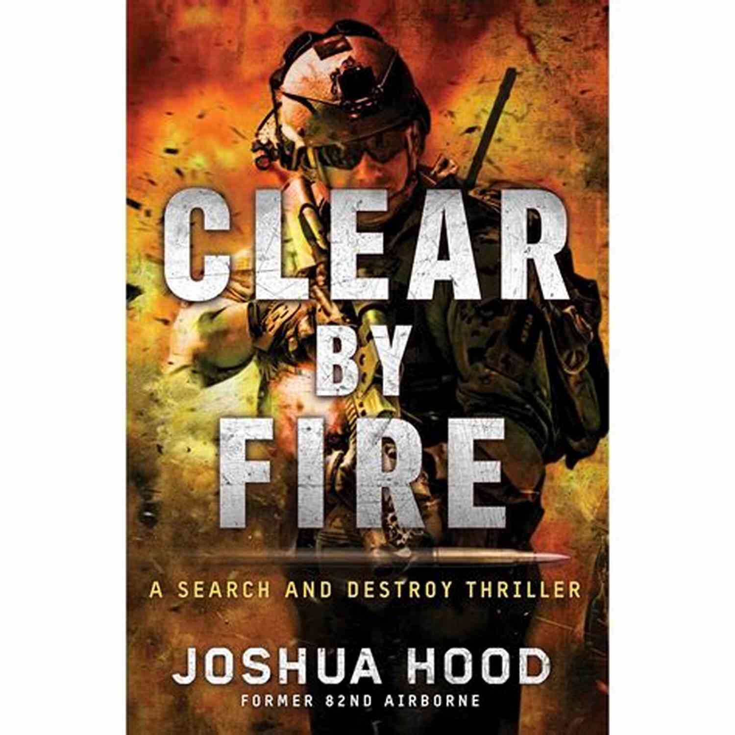 Clear By Fire Search And Destroy Thriller Book Cover Clear By Fire: A Search And Destroy Thriller