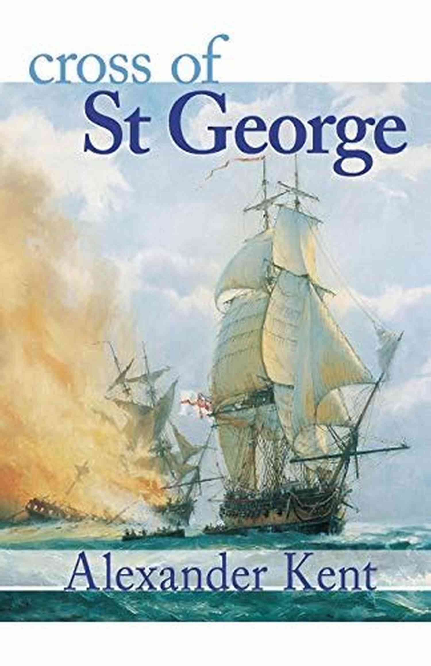 Cross Of St George The Bolitho Novels 22 A Captivating Tale Of Adventure And Honor Cross Of St George (The Bolitho Novels 22)